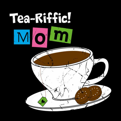 Tea-Riffic Mother Tees