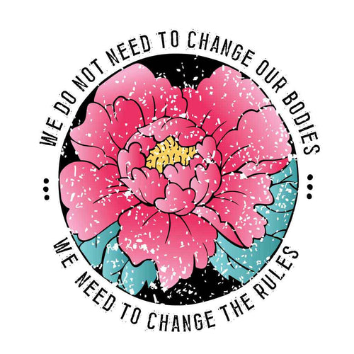 We Do Not Need To Change Our Bodies Tees