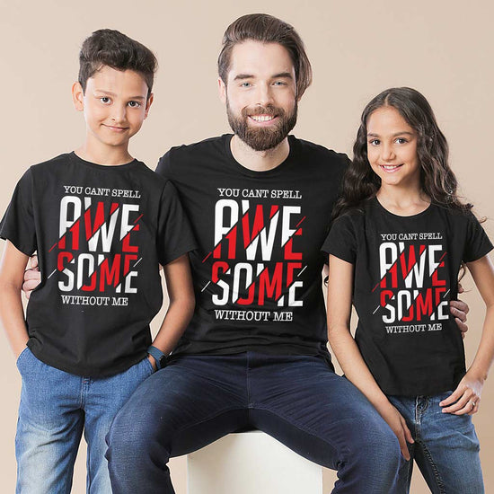 You Can't Spell Awesome Without Me Dad, Daughter and Son Tee