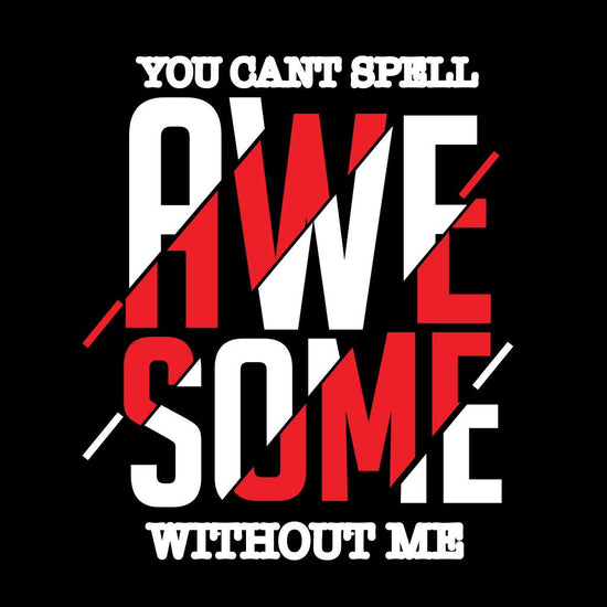You Can't Spell Awesome Without Me Dad, Daughter and Son Tee