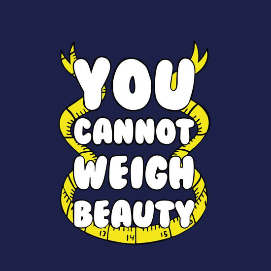 You Cannot Weigh Beauty Tees