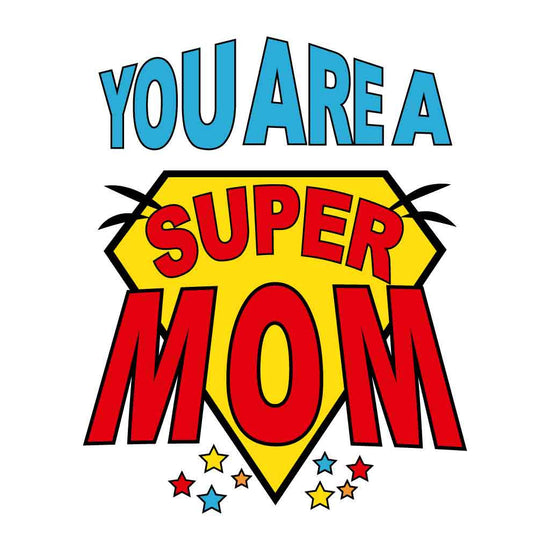 You Are A Super Mom Mother Tees