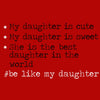 Be like My Daughter Tee For Mens