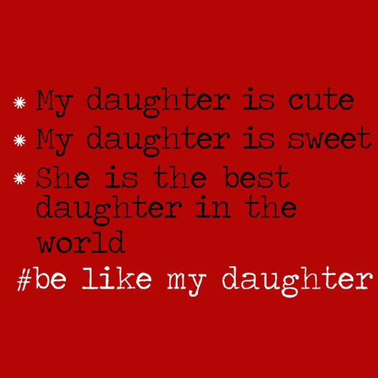 Be like My Daughter Tee For Mens
