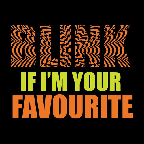 Blink If I'M Your Favourite, Tee For Men