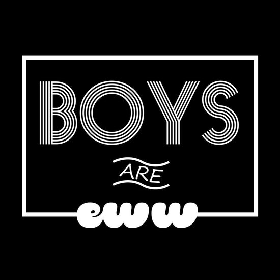 Boys are Eww Tees