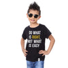 Do What is Right, Not What is Easy Tees for son