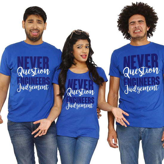 Never Question Engineers Judgement Tees
