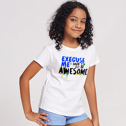 Excuse Me I Have To Go Be Awesome  Family Tees