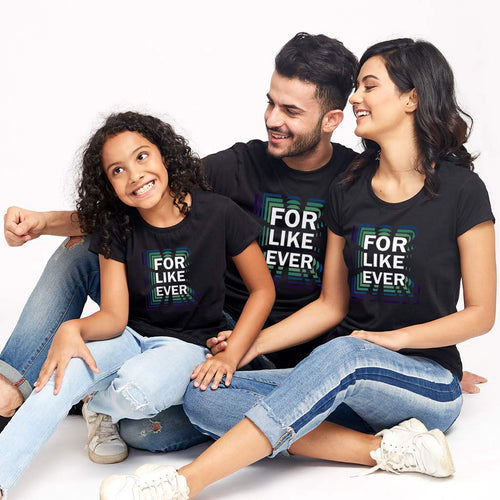 For Like Ever, Matching Tees For Dad, Mom And Daughter