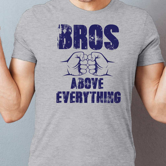Bros Above Everything Tees
