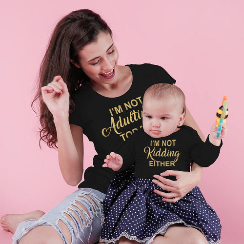 I'm Not Adulting/Kidding, Matching Tee And Bodysuit For Mom And Baby (Girl)