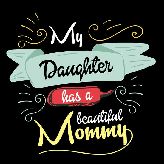 My Daughter has a Beautiful Mommy Tee for Mens