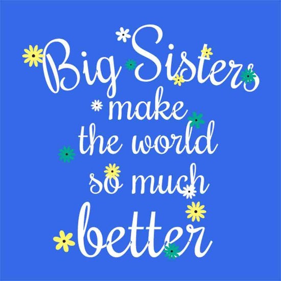 Big/Lil Sisters make the world so much better Tees