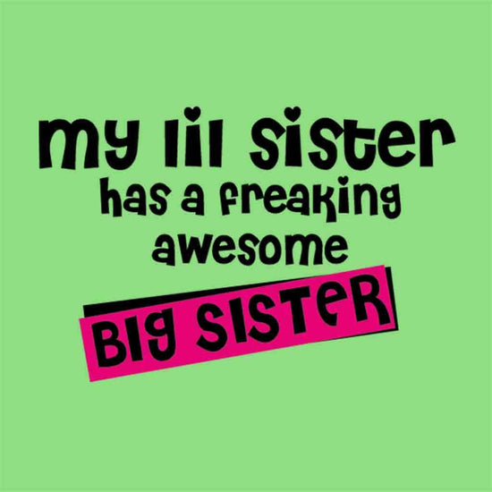 Freaking awesom little/Big sister Tees