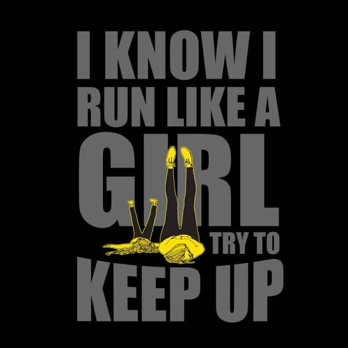 T-Shirt - I Know I Run Like A Girl Tees