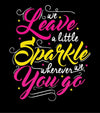 We leave a little sparkle wherever we go Tee for Girls